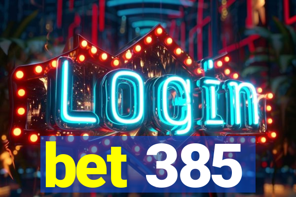 bet 385